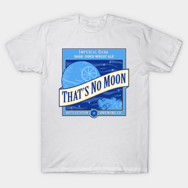 THAT'S NO MOON ALE T-Shirt-TOZ
